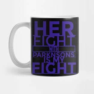 Her Fight with Parkinsons is my fight Mug